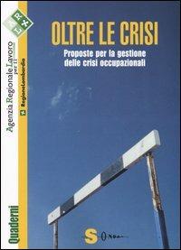Oltre le crisi. Proposte per la gestione delle crisi occupazionali - copertina