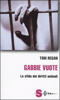 Gabbie vuote. La sfida dei diritti animali - Tom Regan - copertina