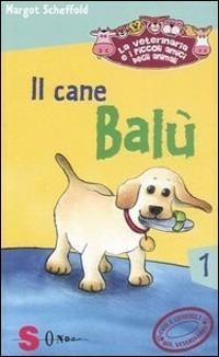 Il cane Balù. La veterinaria e i piccoli amici degli animali. Vol. 1 - Margot Scheffold - copertina