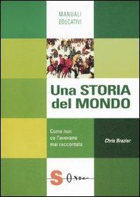 Una storia del mondo. Come non ce l'avevano mai raccontata - Chris Brazier - copertina