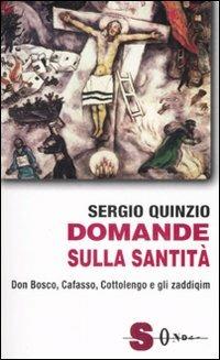 Domande sulla santità. Don Bosco, Cafasso, Cottoloengo e gli zaddiqìm - Sergio Quinzio - copertina