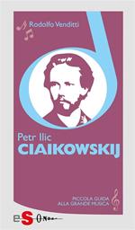 Piccola guida alla grande musica. Petr Ilic Ciaikowskij