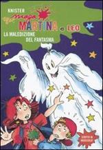 La maledizione del fantasma. Maga Martina e Leo