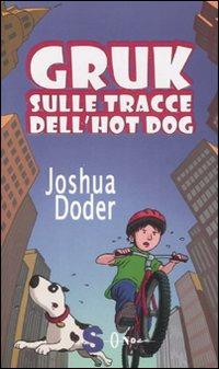 Gruk sulle tracce dell'hot dog - Joshua Doder - copertina