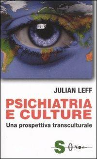 Psichiatria e culture. Una prospettiva transculturale - Julian Leff - copertina