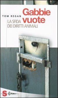 Gabbie vuote. La sfida dei diritti animali - Tom Regan - copertina