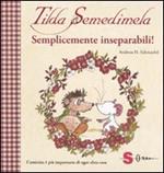 Tilda Semedimela. Semplicemente inseparabili! Con adesivi. Vol. 2