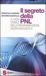 I segreti della PNL. Il non visibile della programmazione neurolinguistica
