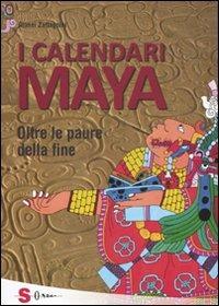 I calendari Maya. Oltre le paure della fine - Gianni Zaffagnini - copertina