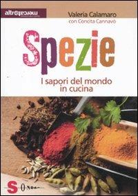 Spezie. I sapori del mondo in cucina - Valeria Calamaro,Concita Cannavò - copertina