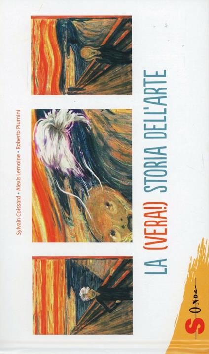 La (vera!) storia dell'arte - Sylvain Coyssard,Alexis Lemoine,Roberto Piumini - copertina