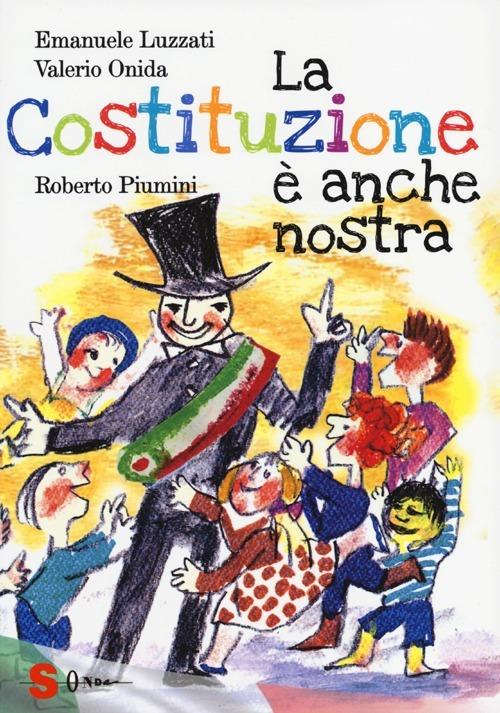La Costituzione è anche nostra. Ediz. illustrata - Roberto Piumini,Emanuele Luzzati,Valerio Onida - copertina