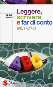 Libro Leggere, scrivere e far di conto. Serve altro? Fabio Rondot