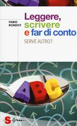 Leggere, scrivere e far di conto. Serve altro?