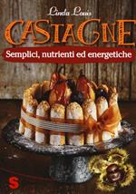 Castagne. Semplici, nutrienti ed energetiche