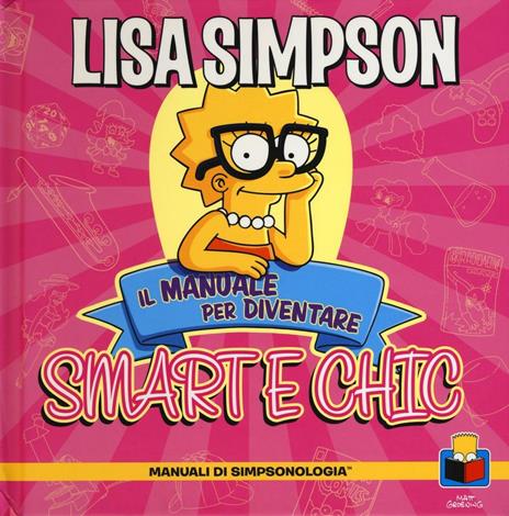 Lisa Simpson. Il manuale per diventare smart e chic. Manuali di simpsologia. Ediz. illustrata - Matt Groening - copertina