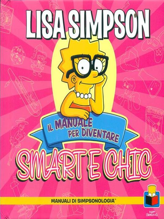 Lisa Simpson. Il manuale per diventare smart e chic. Manuali di simpsologia. Ediz. illustrata - Matt Groening - copertina