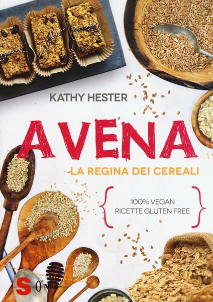 Avena. La regina dei cereali. 100% vegan, ricette gluten free - Kathy Hester - copertina