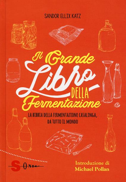 Il grande libro della fermentazione. La bibbia della fermentazione casalinga, da tutto il mondo - Sandor Ellix Katz - copertina