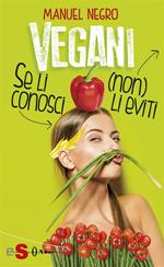 Vegani. Se li conosci (non) li eviti