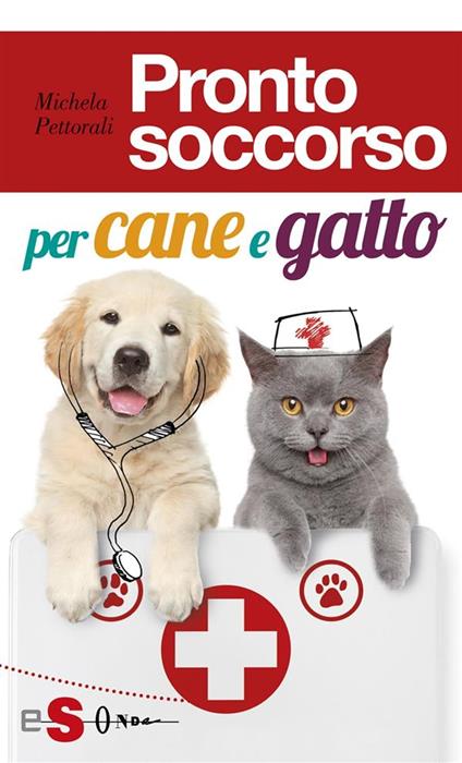 Pronto soccorso per cane e gatto - Michela Pettorali - ebook