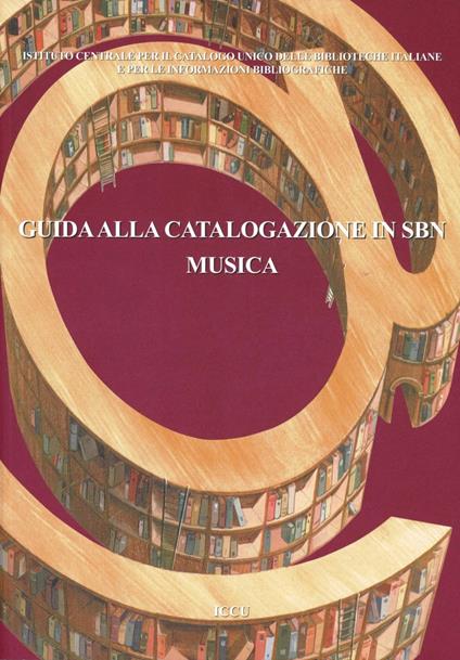 Guida alla catalogazione in sbn musica, musica e libretti a stampa, registrazioni sonore, video e risorse elettroniche musicali - copertina