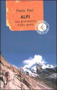 Alpi. Una grammatica d'alta quota - Paolo Paci - copertina