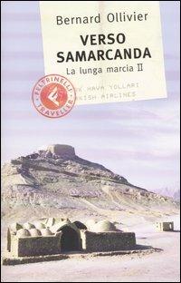 Verso Samarcanda. La lunga marcia II - Bernard Ollivier - copertina