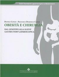 Obesità e chirurgia. Dal genotipo alla sleeve gastrectomy laparoscopica - Daniele Capizzi,Francesco Domenico Capizzi - copertina