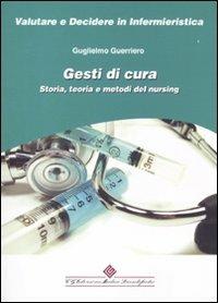 Gesti di cura. Storia, teoria e metodi del nursing - Guglielmo Guerriero - copertina
