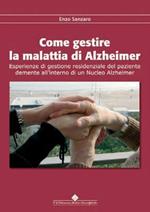 Come gestire la malattia di Alzheimer. Emergenze di gestione residenziale del paziente demente all'interno di un nucleo Alzheimer