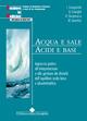 Acqua e sale. Acidi e basi. Approccio pratico all'interpretazione e alla gestione dei disturbi dell'equilibrio acido-base e idroelettrolitico - copertina