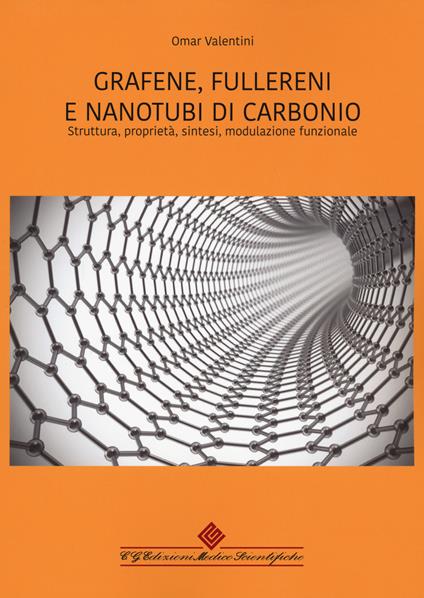 Grafene, fullereni e nanotubi di carbonio. Struttura, proprietà, sintesi, modulazione funzionale - Omar Valentini - copertina