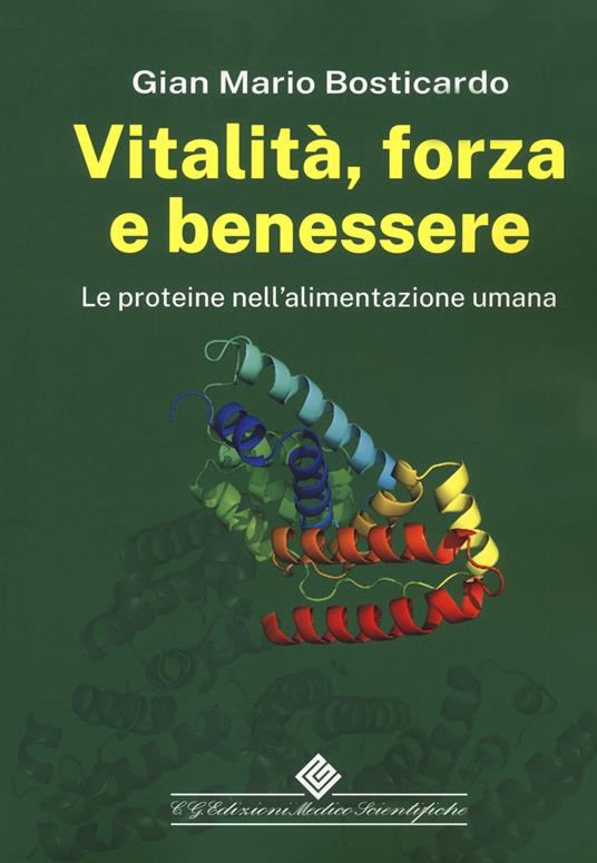 Vitalità, forza e benessere. Le proteine nell'alimentazione umana - Gian Mario Bosticardo - copertina