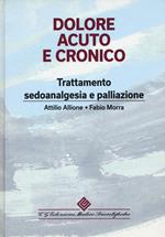 Dolore acuto e cronico. Trattamento, sedoanalgesia e palliazione
