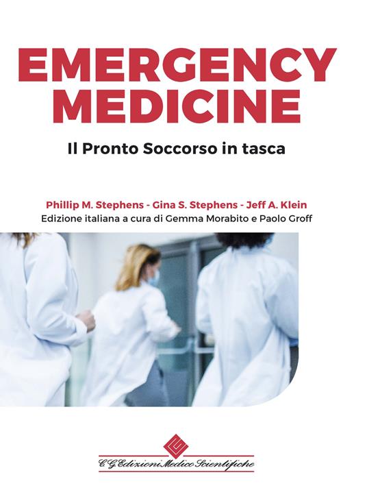 Emergency medicine. Il pronto soccorso in tasca - Phillip M. Stephens,Jeffrey A. Klein,Gina S. Stephens - copertina
