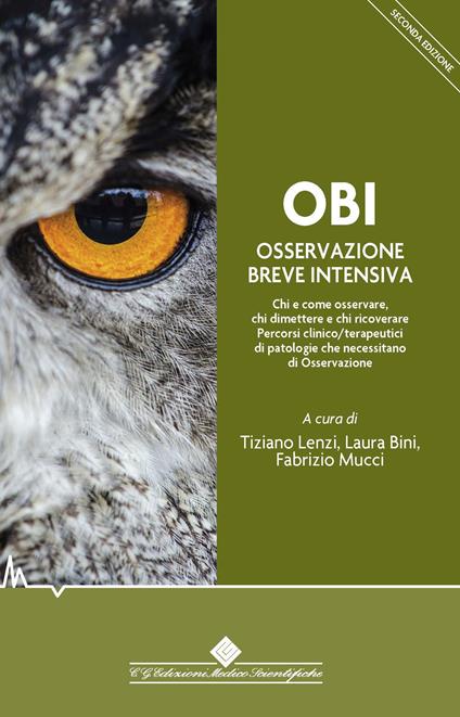 OBI Osservazione Breve Intensiva. Chi e come osservare, chi dimettere e chi ricoverare. Percorsi clinico/terapeutici di patologie che necessitano di osservazione - Tiziano Lenzi,Laura Bini,Fabrizio Mucci - copertina