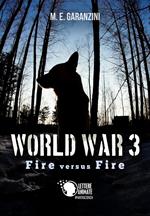 World war 3. Fire versus fire