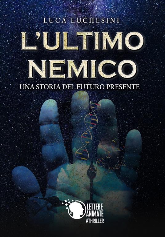 L'ultimo nemico. Una storia del futuro presente - Luca Luchesini - copertina
