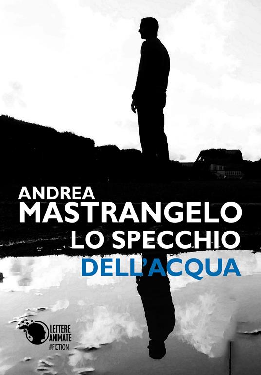 Lo specchio dell'acqua - Andrea Mastrangelo - copertina