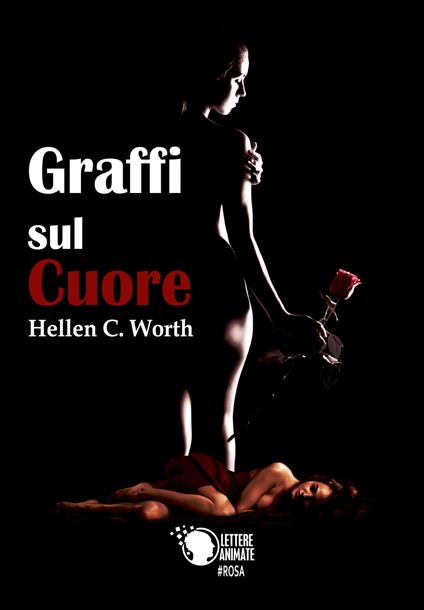 Graffi sul cuore - Hellen C. Worth - copertina