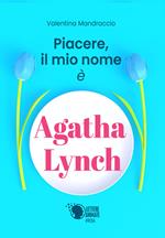 Piacere, il mio nome è Agatha Lynch