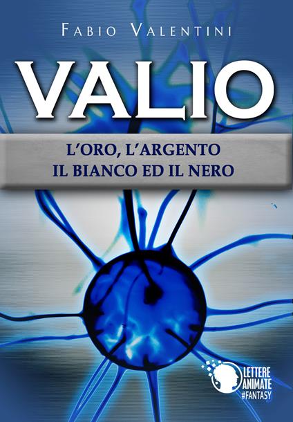 Valio. L'oro, l'argento, il bianco ed il nero. Vol. 2 - Fabio Valentini - copertina