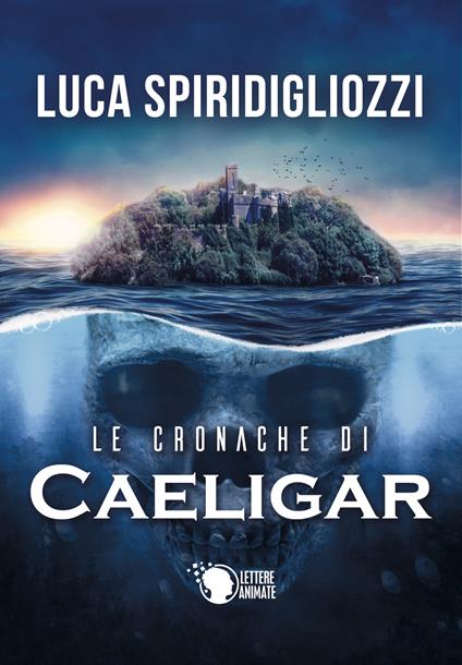 Le cronache di Caeligar - Luca Spiridigliozzi - copertina