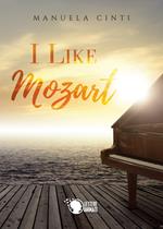 I like Mozart. Ediz. italiana