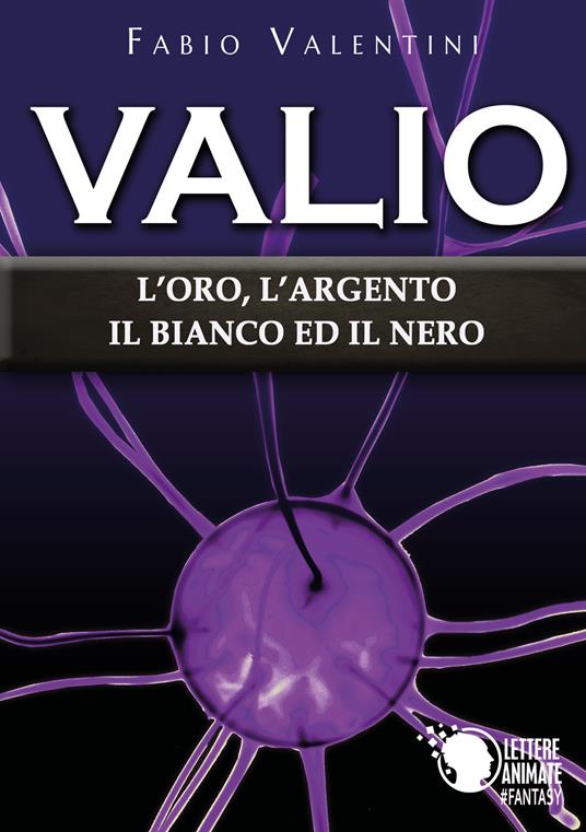 Valio. L'oro, l'argento, il bianco ed il nero. Vol. 4 - Fabio Valentini - copertina