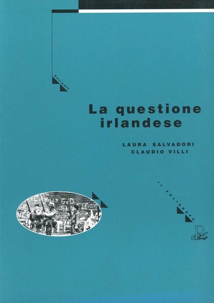 La questione irlandese. Dal passato al presente - Laura Salvadori,Claudio Villi - copertina