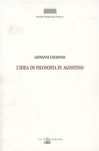 L' idea di filosofia in Agostino. Guida bibliografica - Giovanni Catapano - copertina