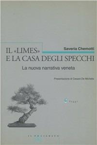 Il limes e la casa degli specchi. La nuova narrativa veneta - Saveria Chemotti - copertina