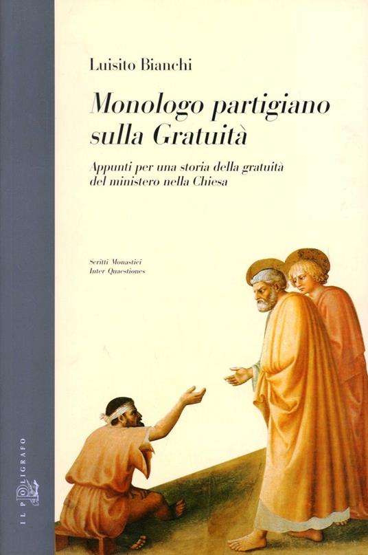 Monologo partigiano sulla gratuità. Appunti per una storia della gratuità del ministero nella Chiesa - Luisito Bianchi - copertina